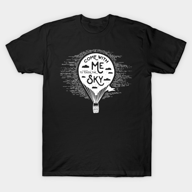 Come with me to Touch the Sky, White Design T-Shirt by ArtStellar